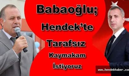 ''Hendek Kaymakamı Tarafsızlığını Yitirmiştir''