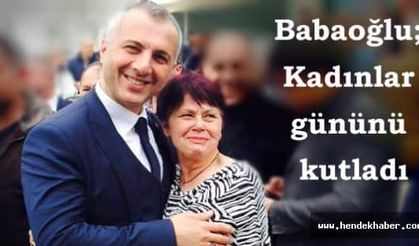 Babaoğlu; Kadınlar gününü kutladı