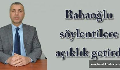 Babaoğlu Söylentilere Açıklık Getirdi