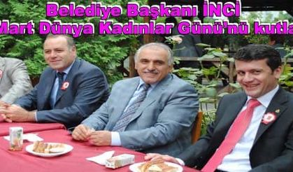 Belediye Başkanı İNCİ 8 Mart Dünya Kadınlar Günü’nü kutladı