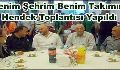 ‘Benim Şehrim Benim Takımım’ Hendek Toplantısı Yapıldı