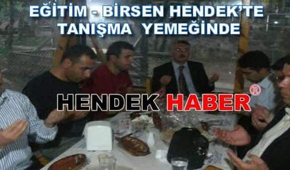 Eğitim - Birsen Hendek’te  Tanışma  yemeğinde