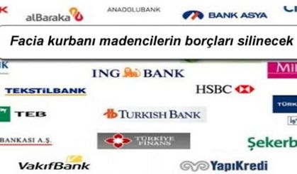 Facia kurbanı madencilerin borçları silinecek 