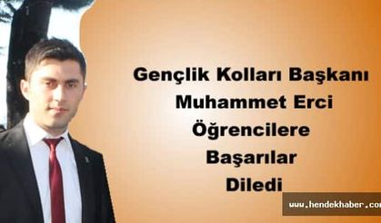 Gençlik Kolları Başkanı Erci Öğrencilere Başarılar Diledi