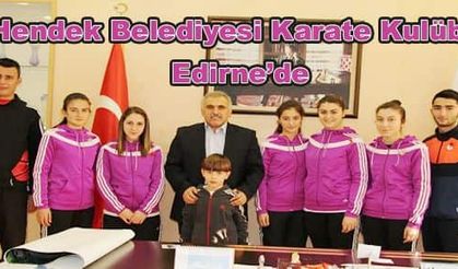 Hendek Belediyesi Karate Kulübü Edirne’de 