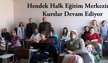 Hendek Halk Eğitim Merkezinde Kurslar Devam Ediyor