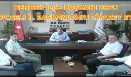 Hendek İlçe Başkanı Sofu Kocaeli İl Başkanlığını Ziyaret Etti