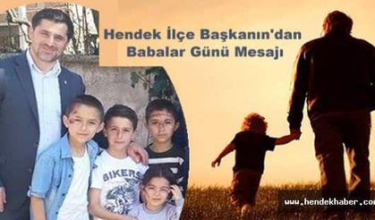 Hendek İlçe Başkanın'dan Babalar Günü Mesajı