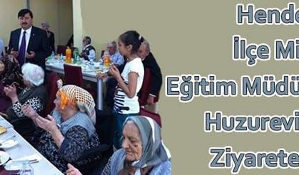Hendek İlçe Milli Eğitim Müdürü Huzurevini Ziyaretetti