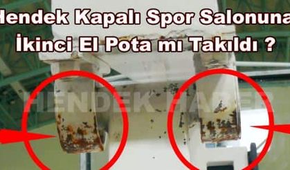 Hendek Kapalı Spor Salonuna İkinci El Pota mı Takıldı ?