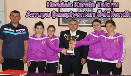 Hendek Karate Takımı Avrupa Şampiyonları Ödüllendirildi
