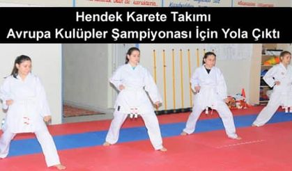 Hendek Karete Takımı Avrupa Kulüpler Şampiyonası İçin Yola Çıktı