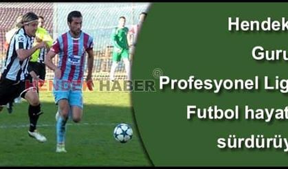 Hendek'in Gururu Profesyonel Ligde Futbol hayatını sürdürüyor