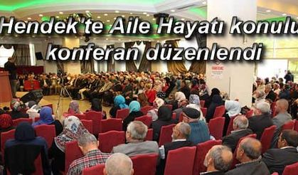 Hendek'te Aile Hayatı konulu konferan düzenlendi