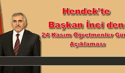 Hendek'te Başkan İnci den 24 Kasım Öğretmenler Günü Açıklaması