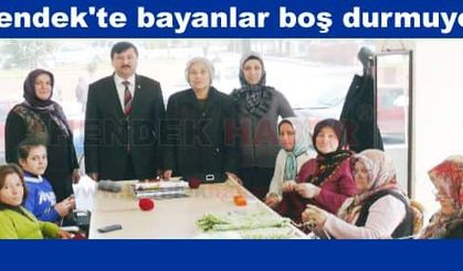 Hendek'te bayanlar boş durmuyor