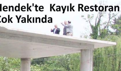 Hendek'te Kayık Restoran Çok Yakında