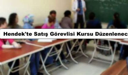  Hendek'te Satış Görevlisi Kursu Düzenlenecek