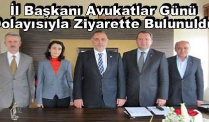 İl Başkanı Avukatlar Günü Dolayısıyla Ziyarette Bulunuldu