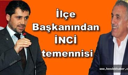 İlçe Başkanından İNCİ temennisi