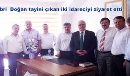 Sabri Doğan tayini çıkan iki idareciyi ziyaret etti
