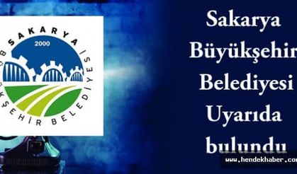 Sakarya Büyükşehir Belediyesi Uyarıda Bulundu