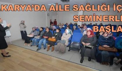 Sakarya’da Aile Sağlığı İçin Seminerler Başladı 