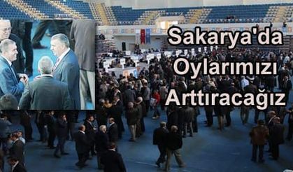 Sakarya'da Oylarımızı Arttıracağız