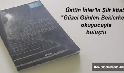 Şiir kitabı "Güzel Günleri Beklerken" okuyucuyla buluştu