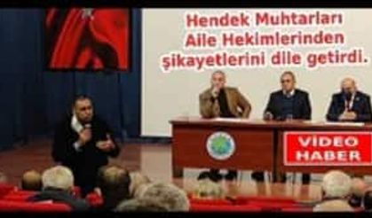 Hendek aile hekimlerini muhtar ve başkan şikayet etti..