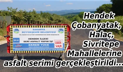 Hendek Çobanyatak, Halaç, Sivritepe'ye asfalt serimi gerçekleştirildi.