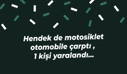 Hendek de motosiklet otomobile çarptı , 1 kişi yaralandı...