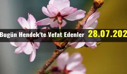 Bugün Hendek'te Vefat Edenler  25 - 07 - 2022