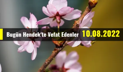 Bugün Hendek'te Vefat Edenler 10 - 08 - 2022