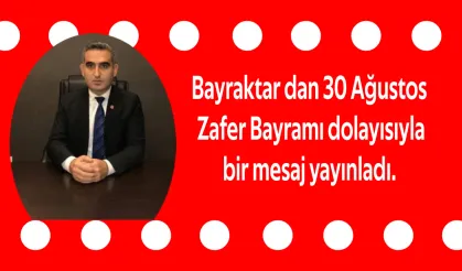 Bayraktar dan 30 Ağustos  Zaferi dolayısıyla bir mesaj yayınladı.