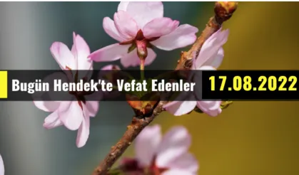 Bugün Hendek'te Vefat Edenler 17 - 08 - 2022