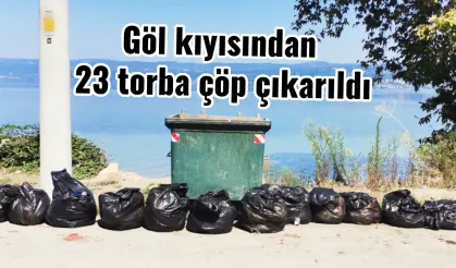 Göl kıyısından 23 torba çöp çıkarıldı