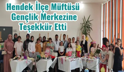 Hendek İlçe Müftüsü Gençlik Merkezine Teşekkür Etti