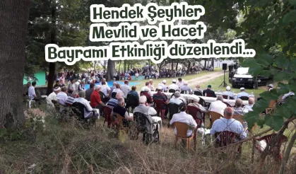 Hendek Şeyhler Mevlid ve Hacet Bayramı Etkinliği düzenlendi…