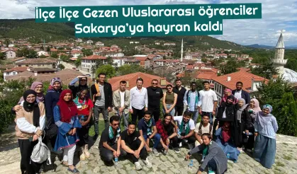 İlçe İlçe Gezen Uluslararası öğrenciler Sakarya’ya hayran kaldılar