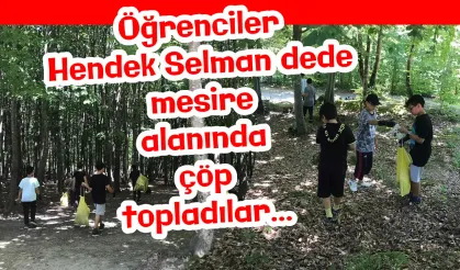 Öğrenciler Hendek Selman dede mesire alanında çöp topladılar…