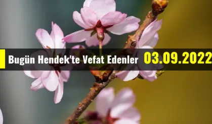 Bugün Hendek'te Vefat Edenler 03 - 09 - 2022