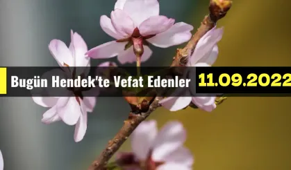 Bugün Hendek'te Vefat Edenler 11 - 09 - 2022