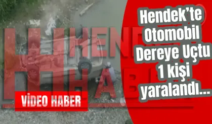 Hendek’te Otomobil Dereye Uçtu 1 kişi  yaralandı…