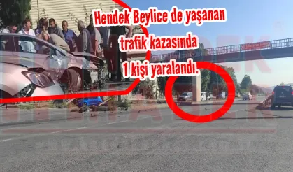 Hendek Beylice de yaşanan trafik kazasında 1 kişi yaralandı.