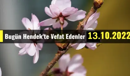 Bugün Hendek'te Vefat Edenler 13 - 10 - 2022