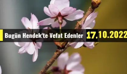 Bugün Hendek'te Vefat Edenler 17 - 10 - 2022