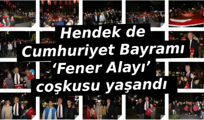 Hendek de  Cumhuriyet Bayramı ‘Fener Alayı’ coşkusu yaşandı