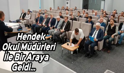 Hendek Okul Müdürleri İle Bir Araya Geldi…