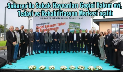 Sakarya’da Sokak Hayvanları Geçici Bakım evi, Tedavi ve Rehabilitasyon Merkezi açıldı…